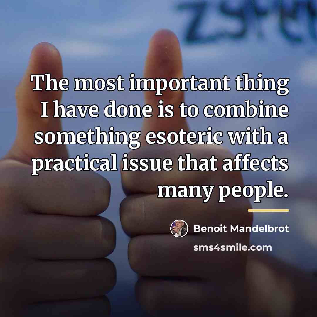 “The most important thing I have done is to combine…” quote by Benoit Mandelbrot