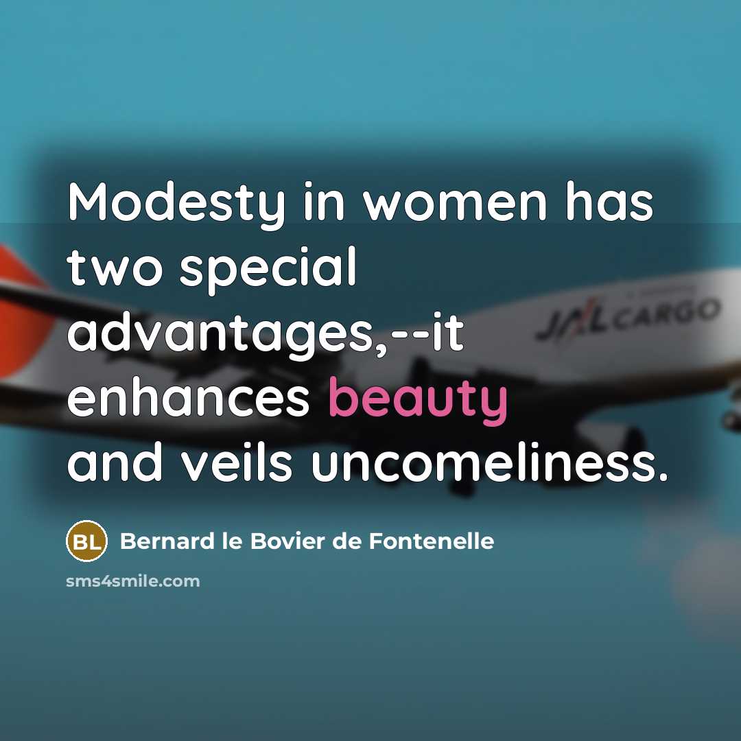 “Modesty in women has two special advantages,--it enhances beauty and…” quote by Bernard le Bovier de Fontenelle