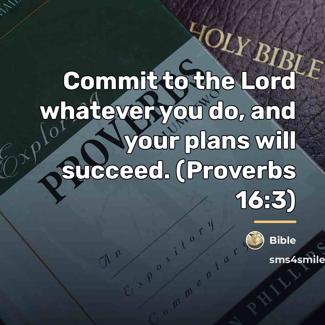 “Commit to the Lord whatever you do, and your plans…” quote by Bible