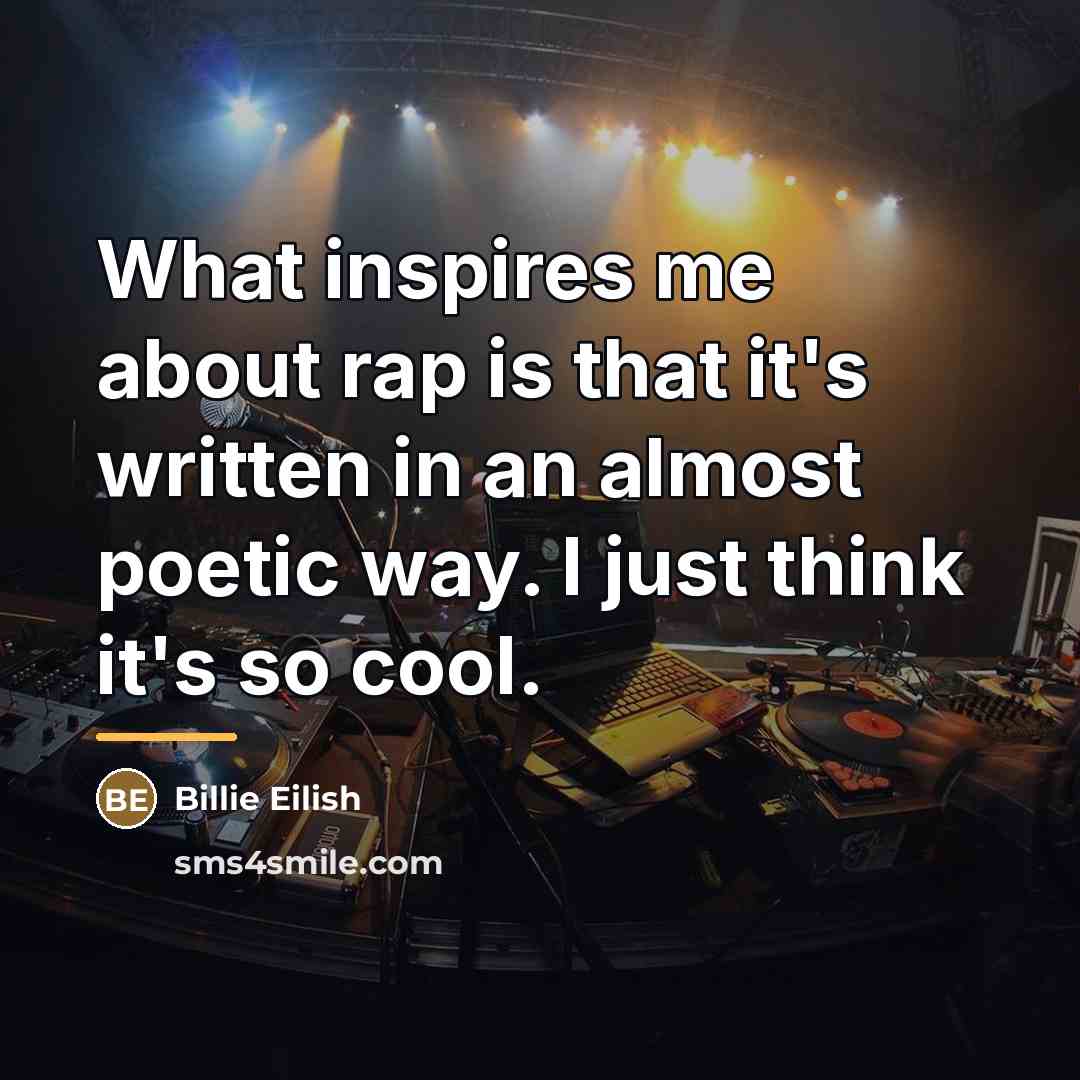 “What inspires me about rap is that it's written in…” quote by Billie Eilish