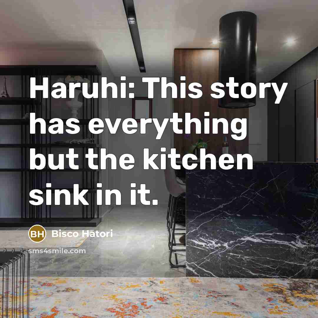 “Haruhi: This story has everything but the kitchen sink in…” quote by Bisco Hatori