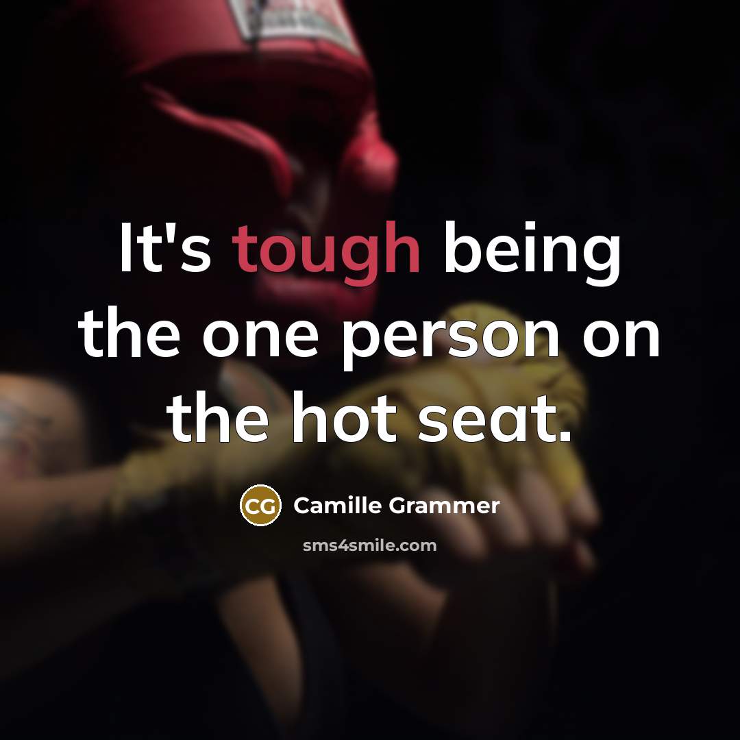 “It's tough being the one person on the hot seat.…” quote by Camille Grammer