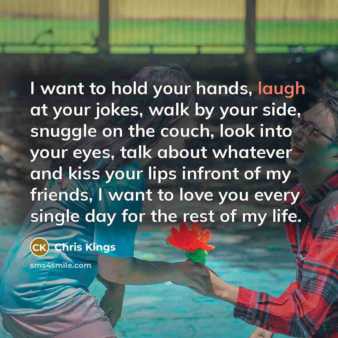 “I want to hold your hands, laugh at your jokes,…” quote by Chris Kings