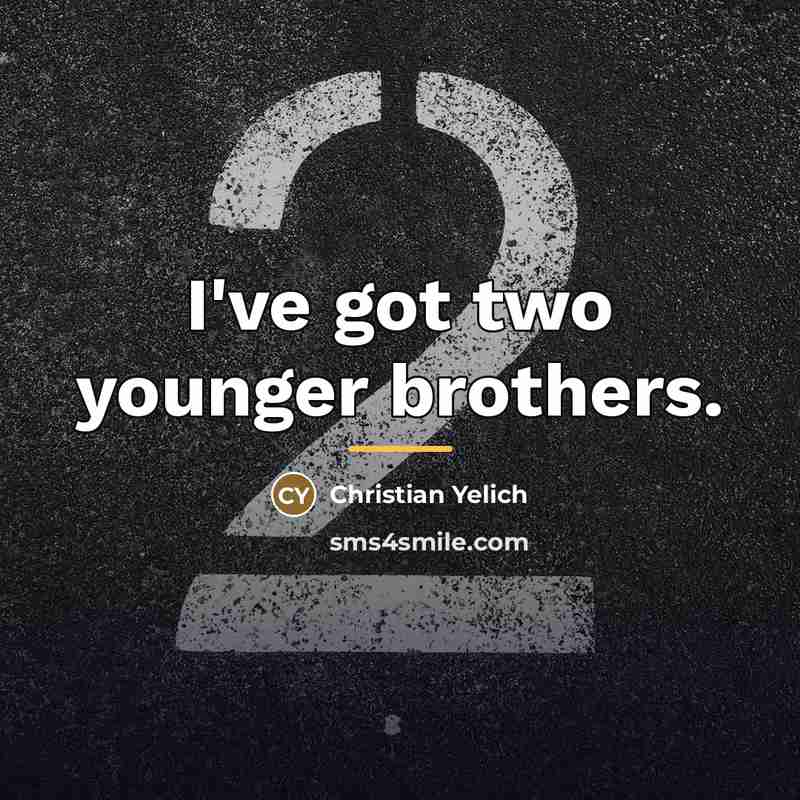 “I've got two younger brothers.…” quote by Christian Yelich
