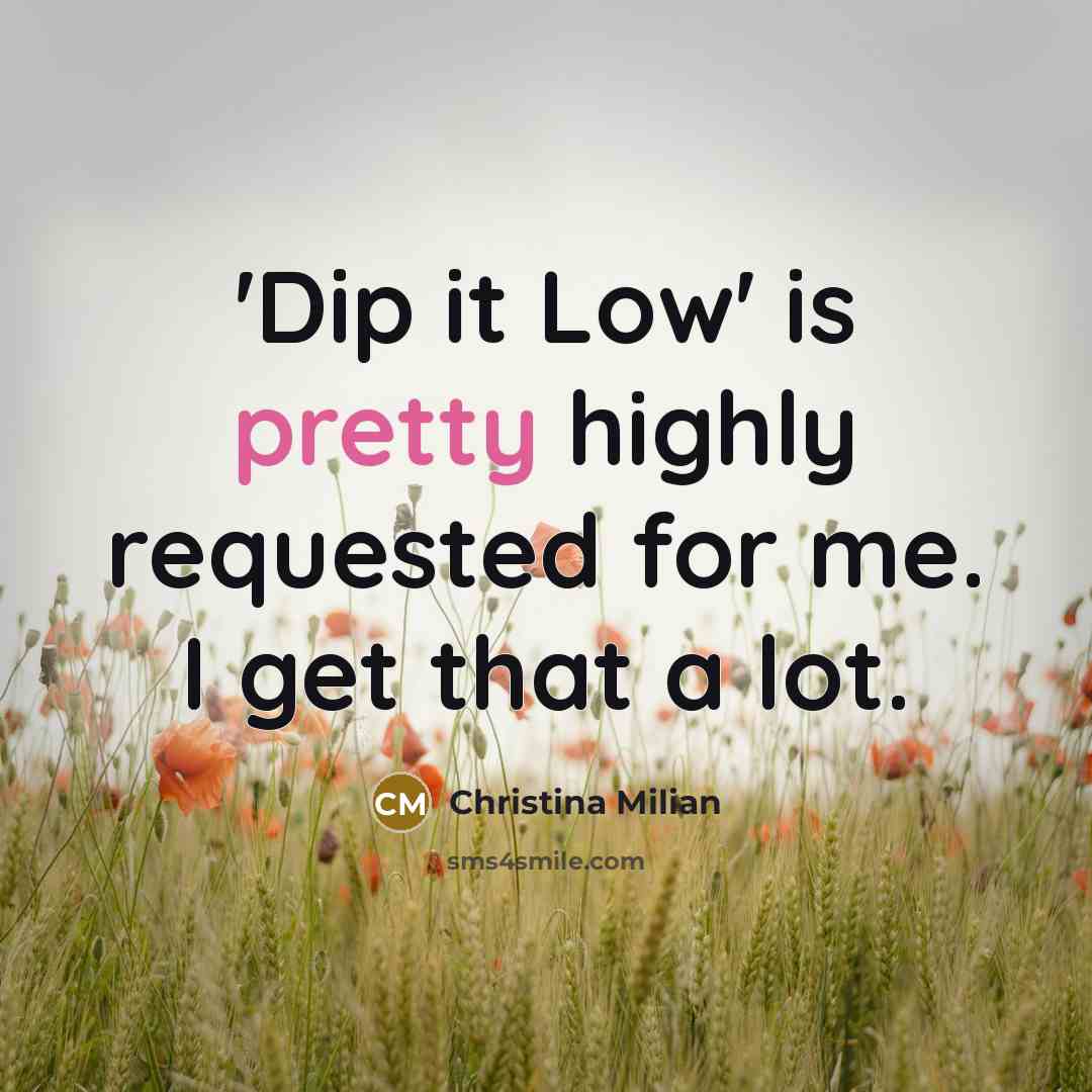 “'Dip it Low' is pretty highly requested for me. I…” quote by Christina Milian