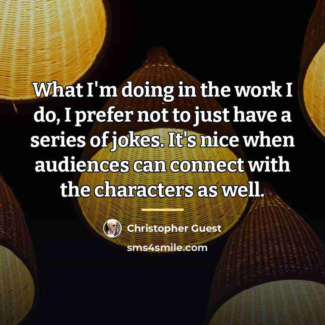 “What I'm doing in the work I do, I prefer…” quote by Christopher Guest