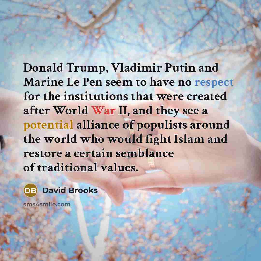“Donald Trump, Vladimir Putin and Marine Le Pen seem to…” quote by David Brooks