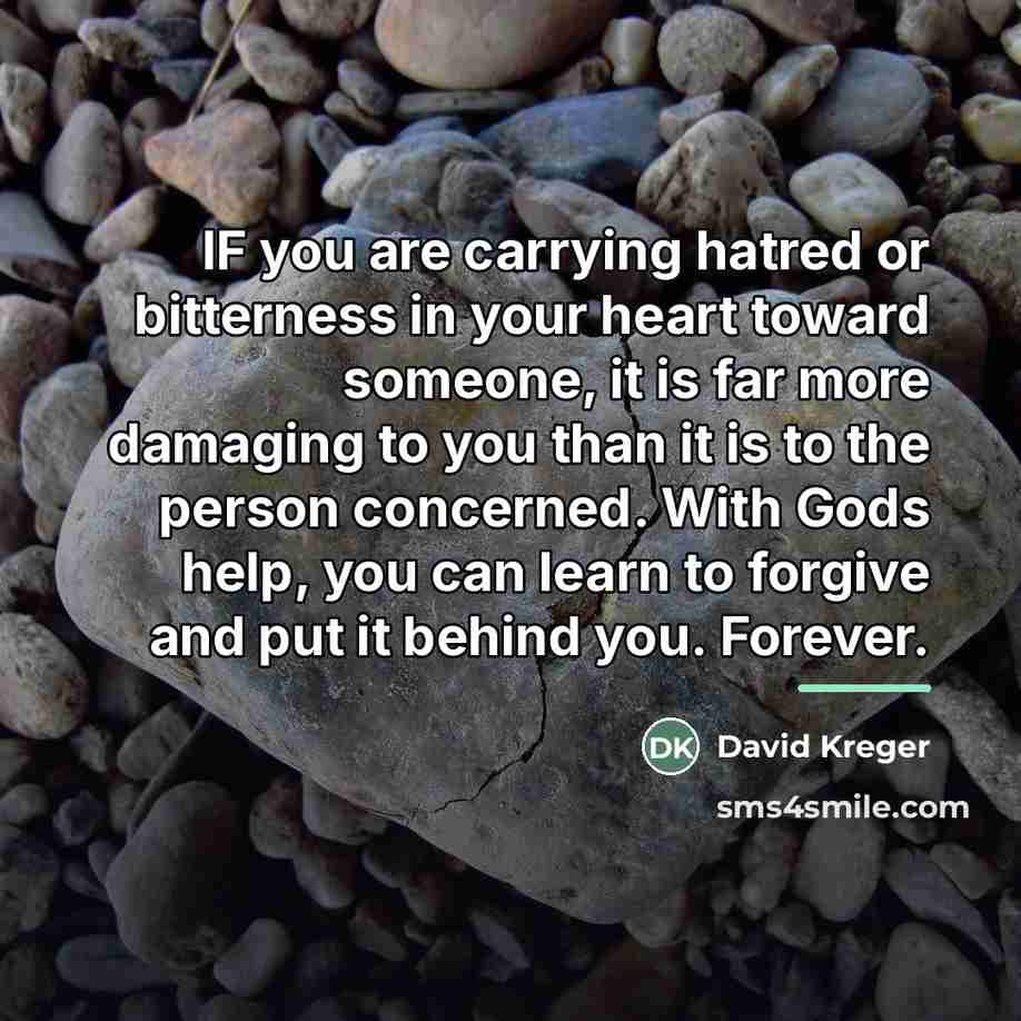 “IF you are carrying hatred or bitterness in your heart…” quote by David Kreger