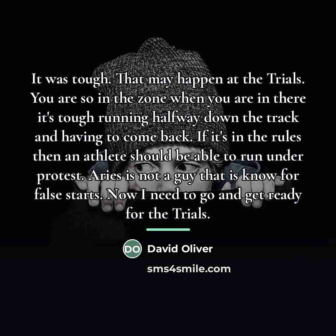 “It was tough. That may happen at the Trials. You…” quote by David Oliver