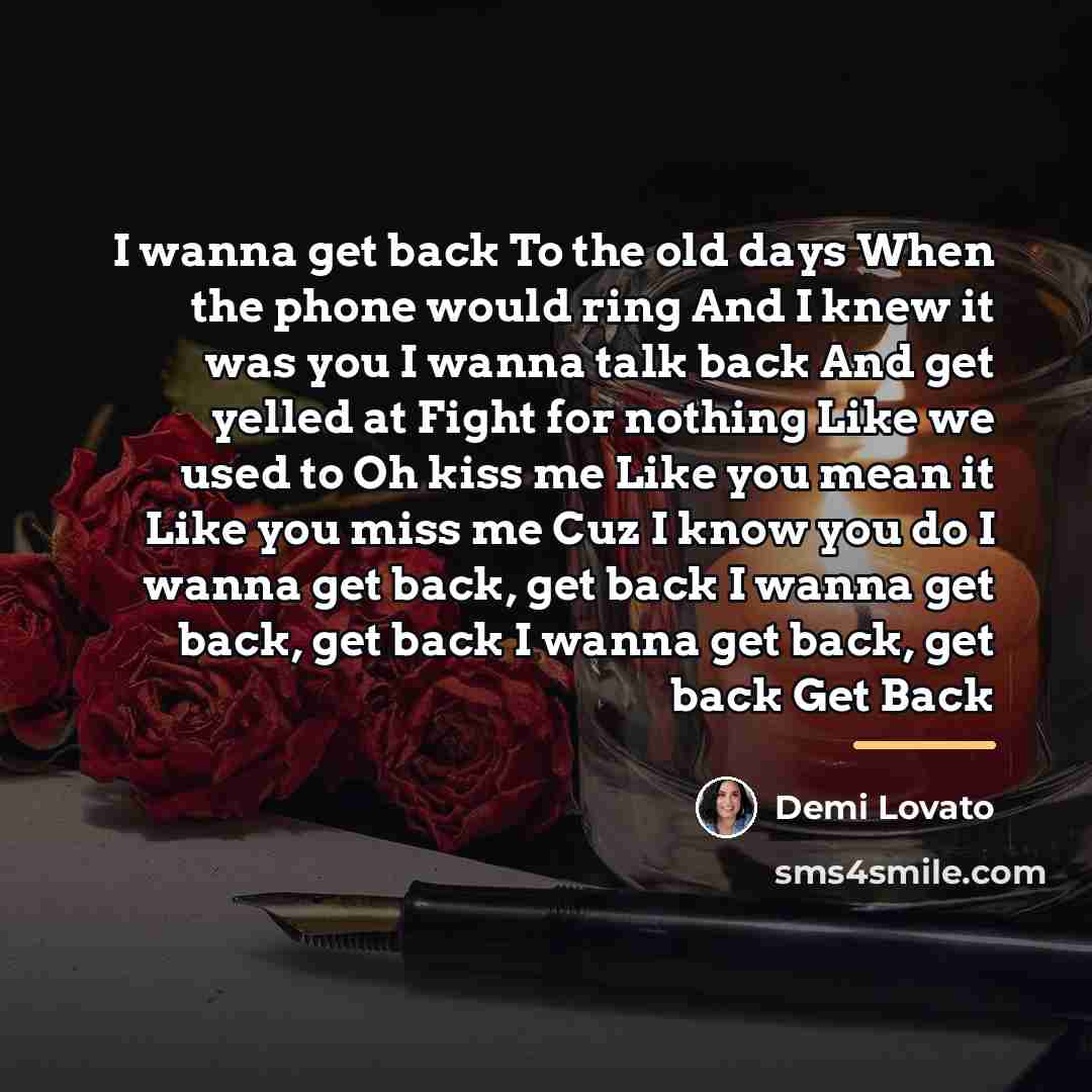 “I wanna get back To the old days When the…” quote by Demi Lovato