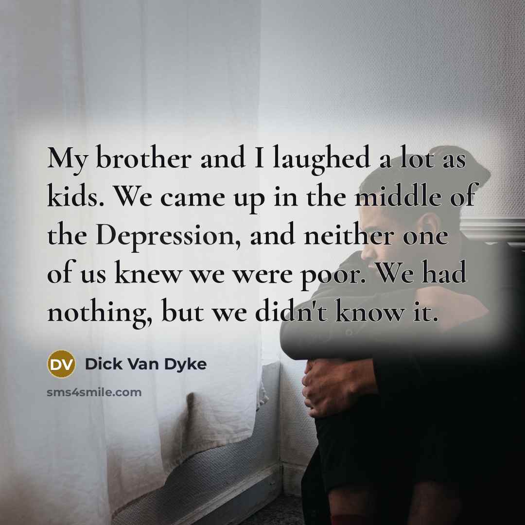 “My brother and I laughed a lot as kids. We…” quote by Dick Van Dyke