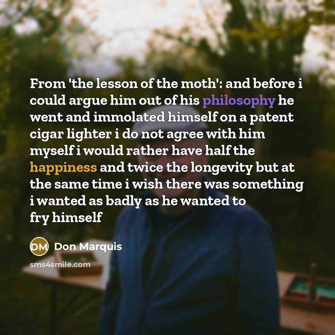 “From 'the lesson of the moth': and before i could…” quote by Don Marquis