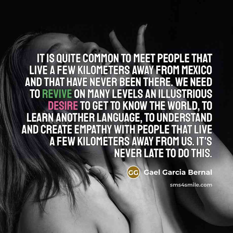 “It is quite common to meet people that live a…” quote by Gael Garcia Bernal