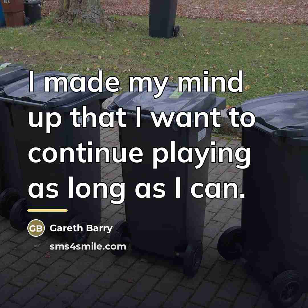 “I made my mind up that I want to continue…” quote by Gareth Barry
