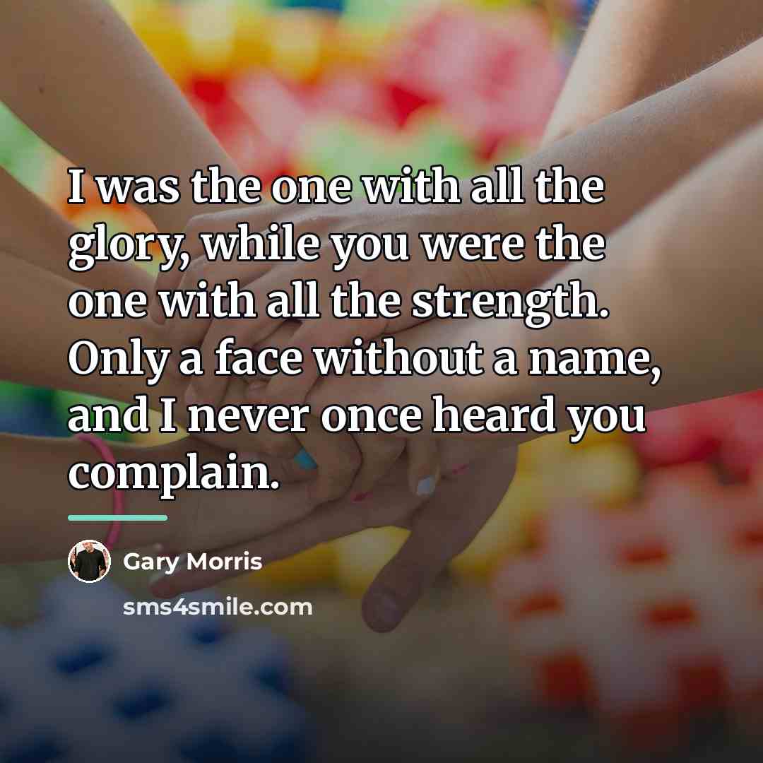 “I was the one with all the glory, while you…” quote by Gary Morris