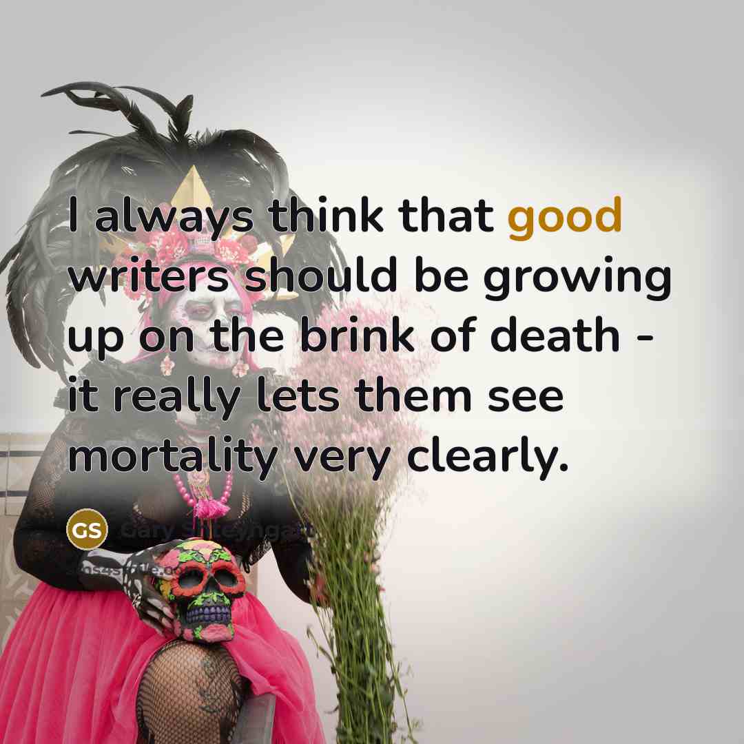 “I always think that good writers should be growing up…” quote by Gary Shteyngart