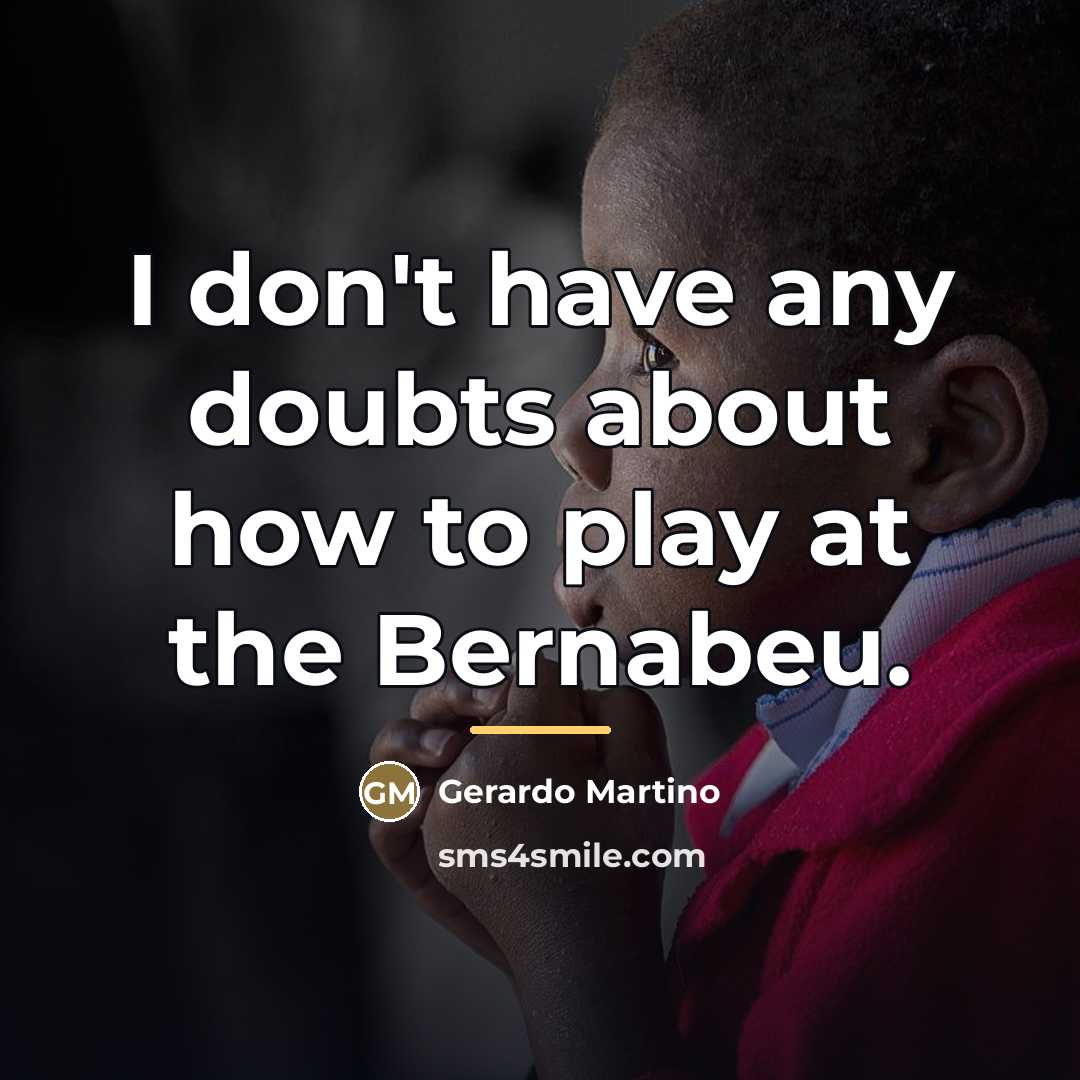 “I don't have any doubts about how to play at…” quote by Gerardo Martino