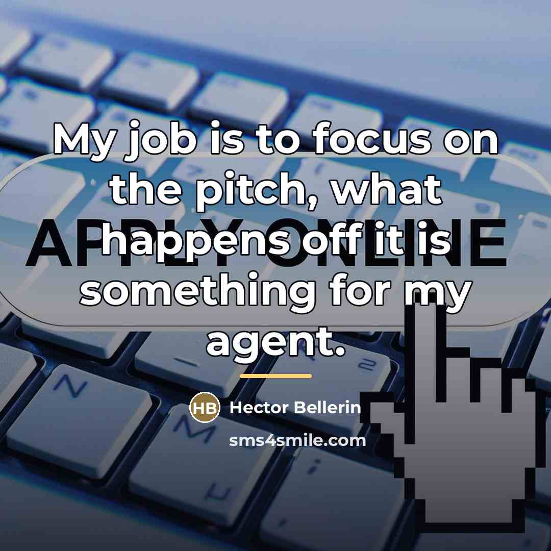 “My job is to focus on the pitch, what happens…” quote by Hector Bellerin