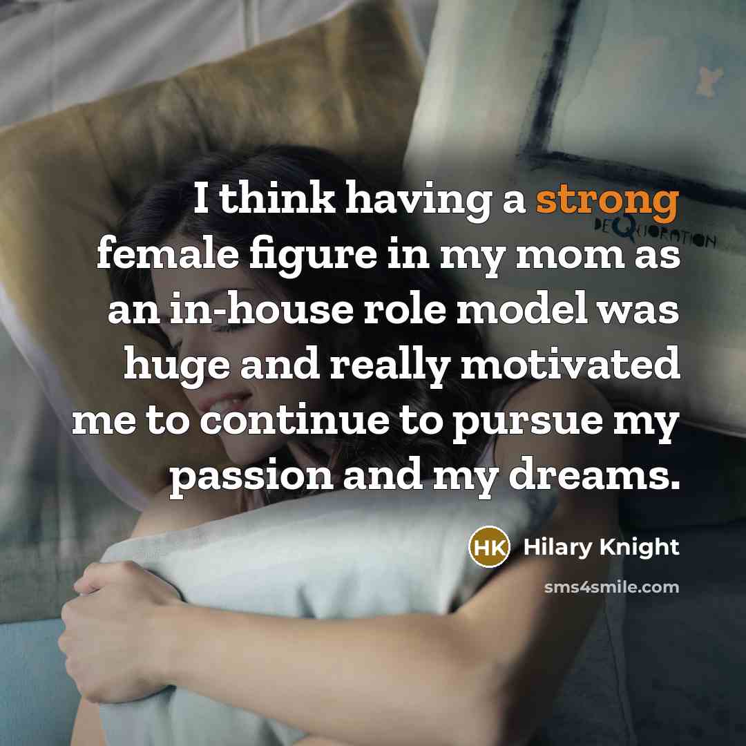 “I think having a strong female figure in my mom…” quote by Hilary Knight