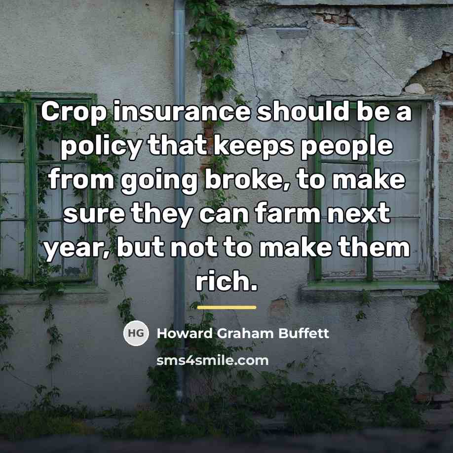 “Crop insurance should be a policy that keeps people from…” quote by Howard Graham Buffett