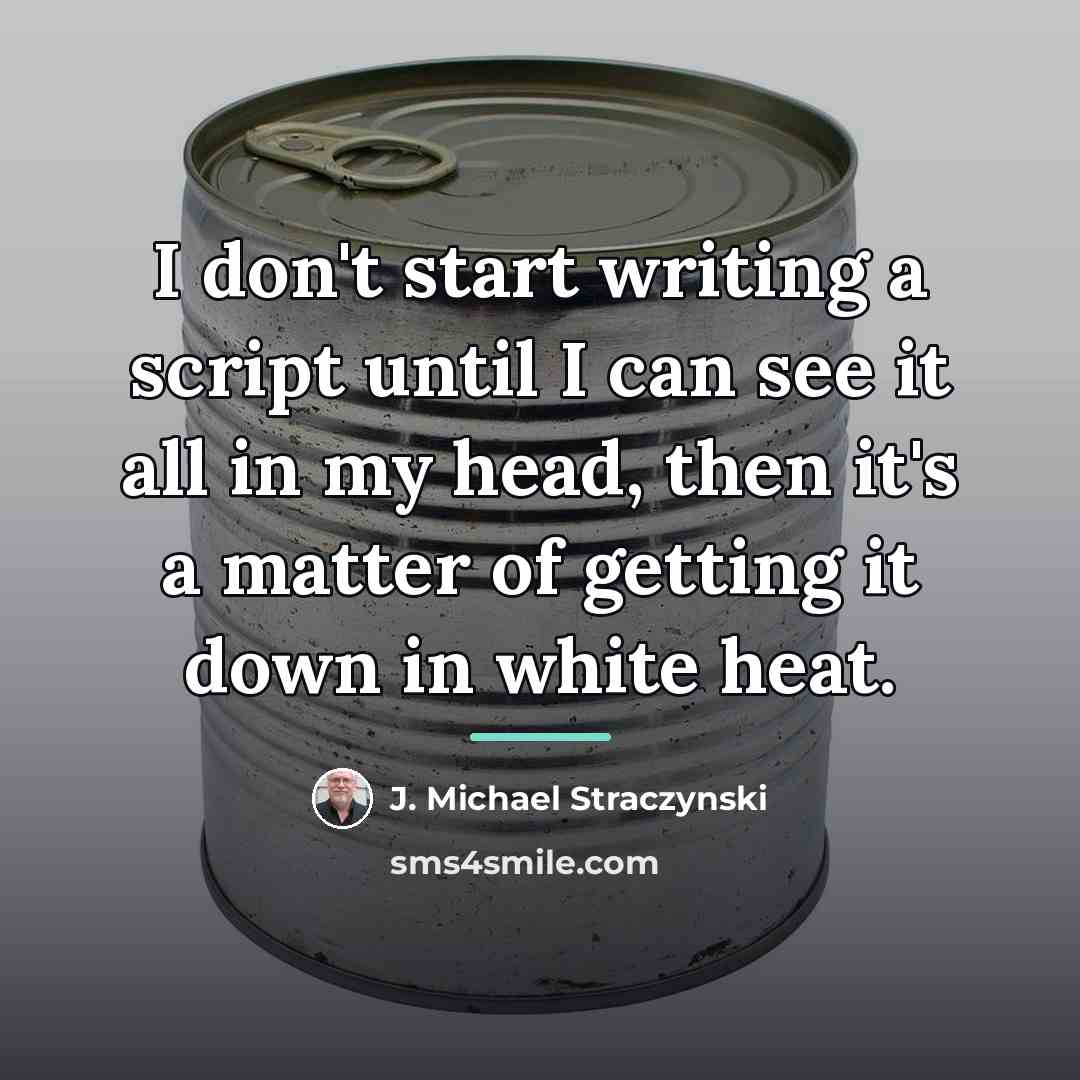 “I don't start writing a script until I can see…” quote by J. Michael Straczynski