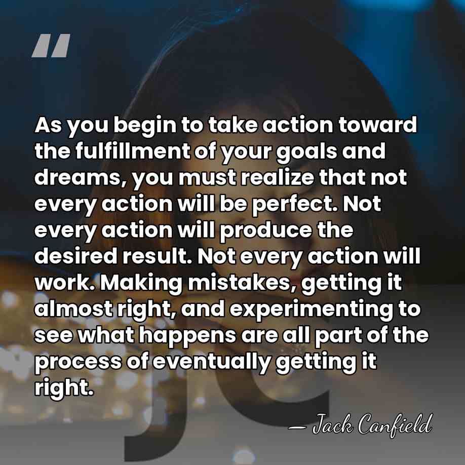 As you begin to take action toward the fulfillment of your goals&hellip; - Jack Canfield