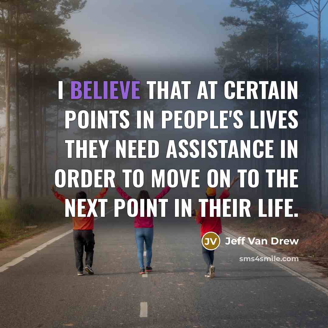 “I believe that at certain points in people's lives they…” quote by Jeff Van Drew
