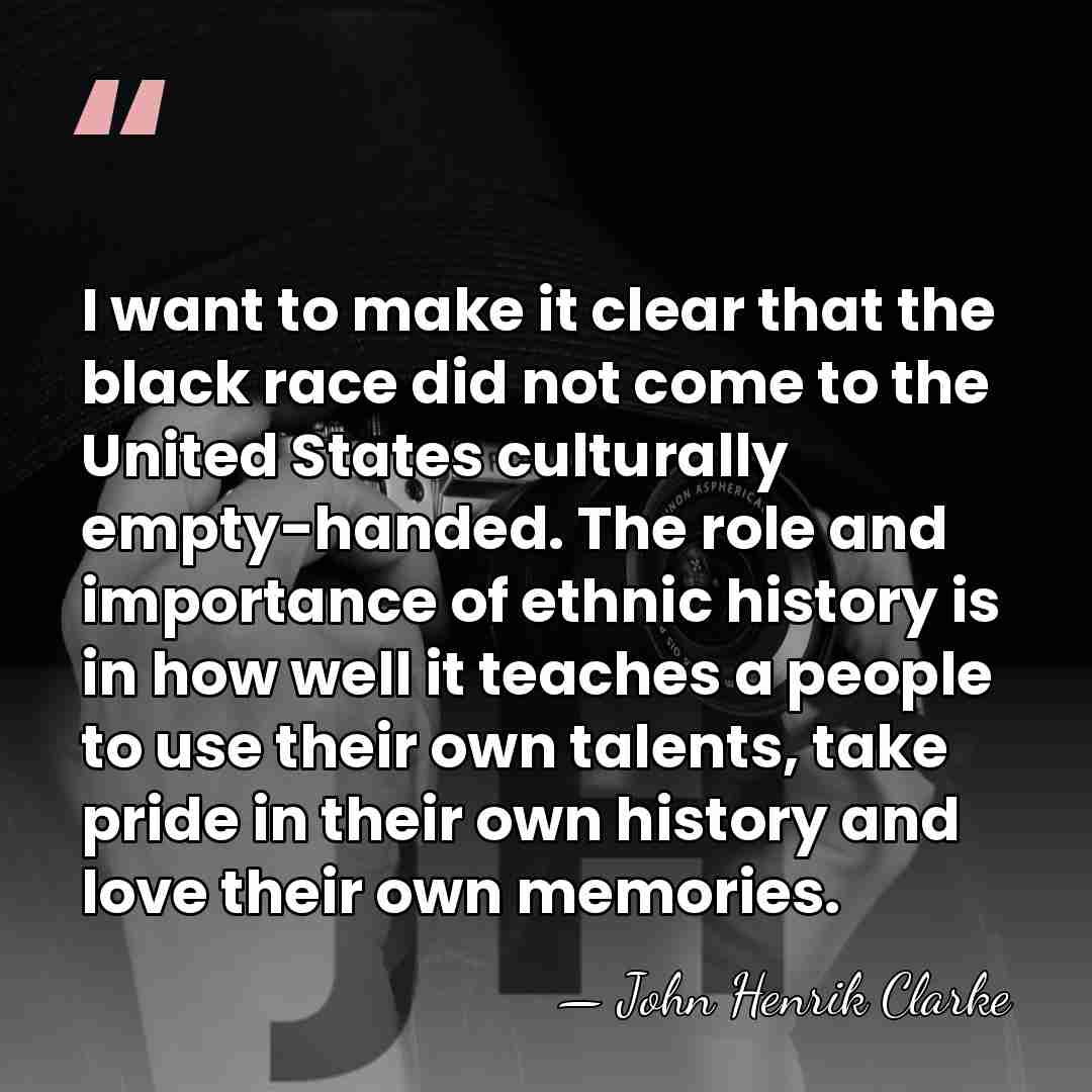 I want to make it clear that the black race did not&hellip; - John Henrik Clarke