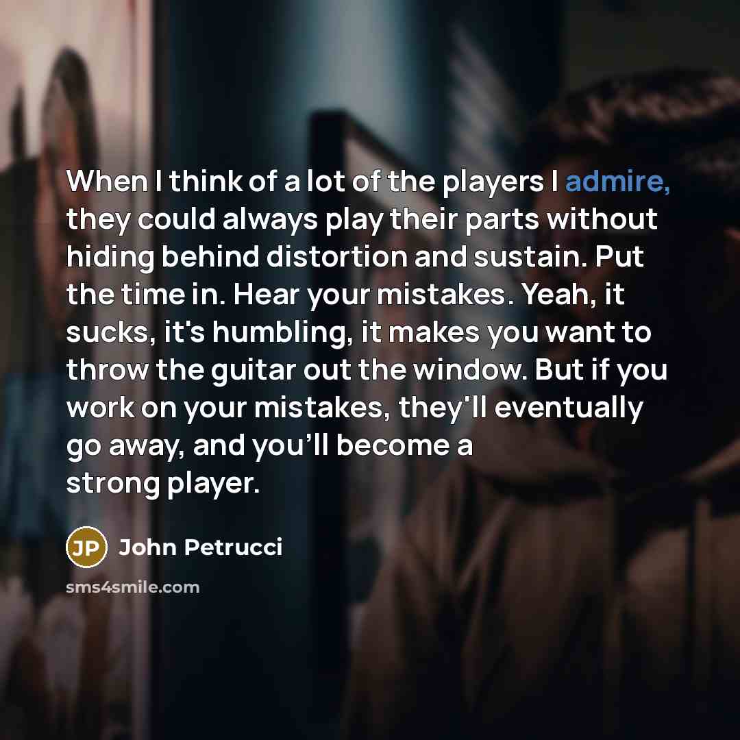 “When I think of a lot of the players I…” quote by John Petrucci