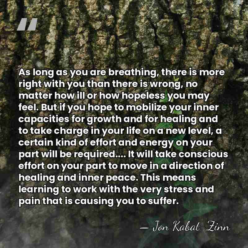 As long as you are breathing, there is more right with you&hellip; - Jon Kabat-Zinn