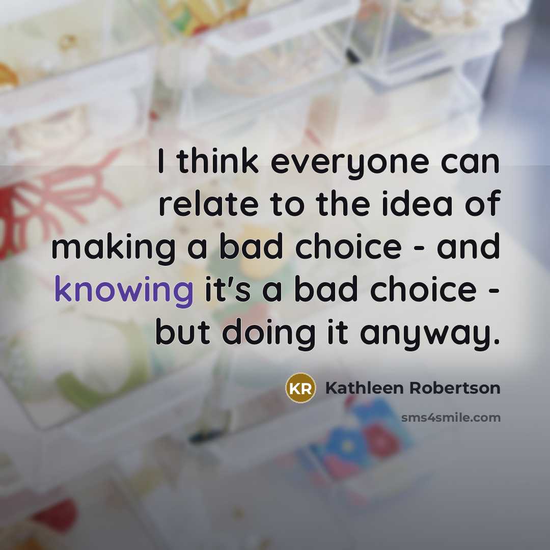 “I think everyone can relate to the idea of making…” quote by Kathleen Robertson