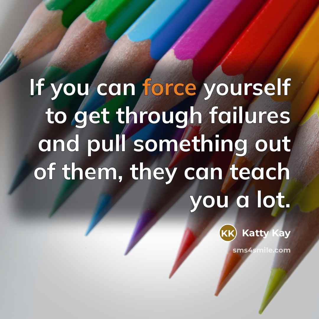 “If you can force yourself to get through failures and…” quote by Katty Kay