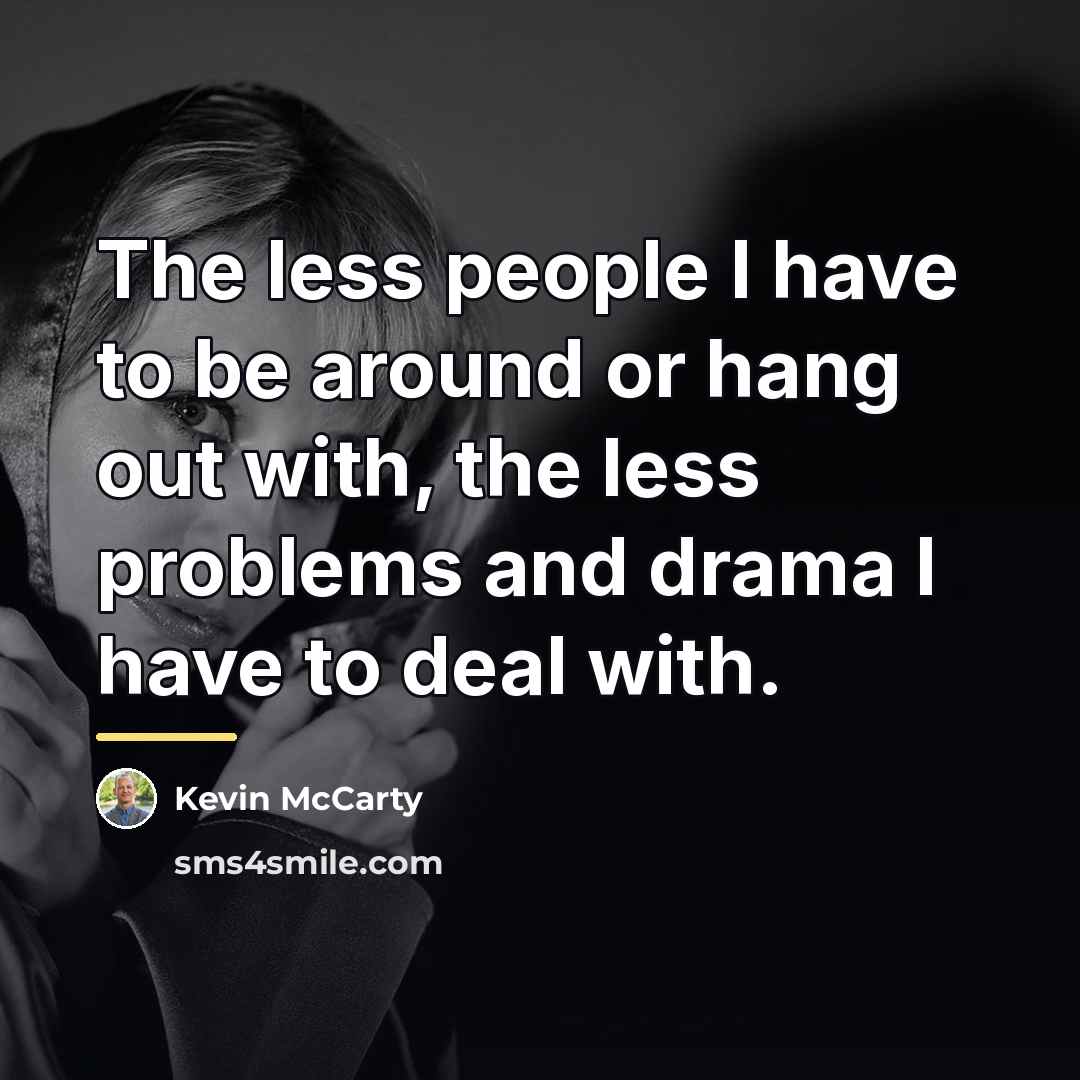 “The less people I have to be around or hang…” quote by Kevin McCarty
