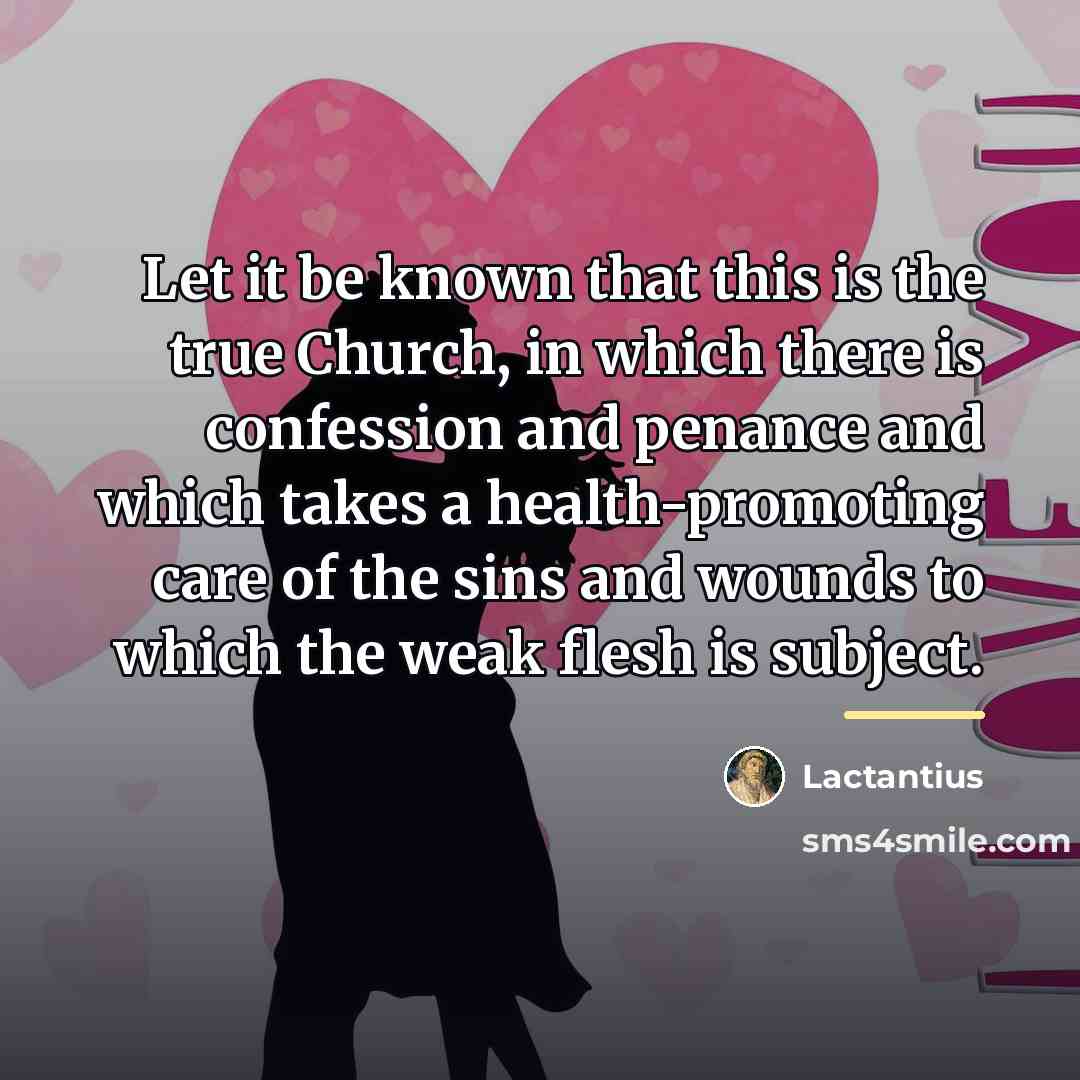 “Let it be known that this is the true Church,…” quote by Lactantius