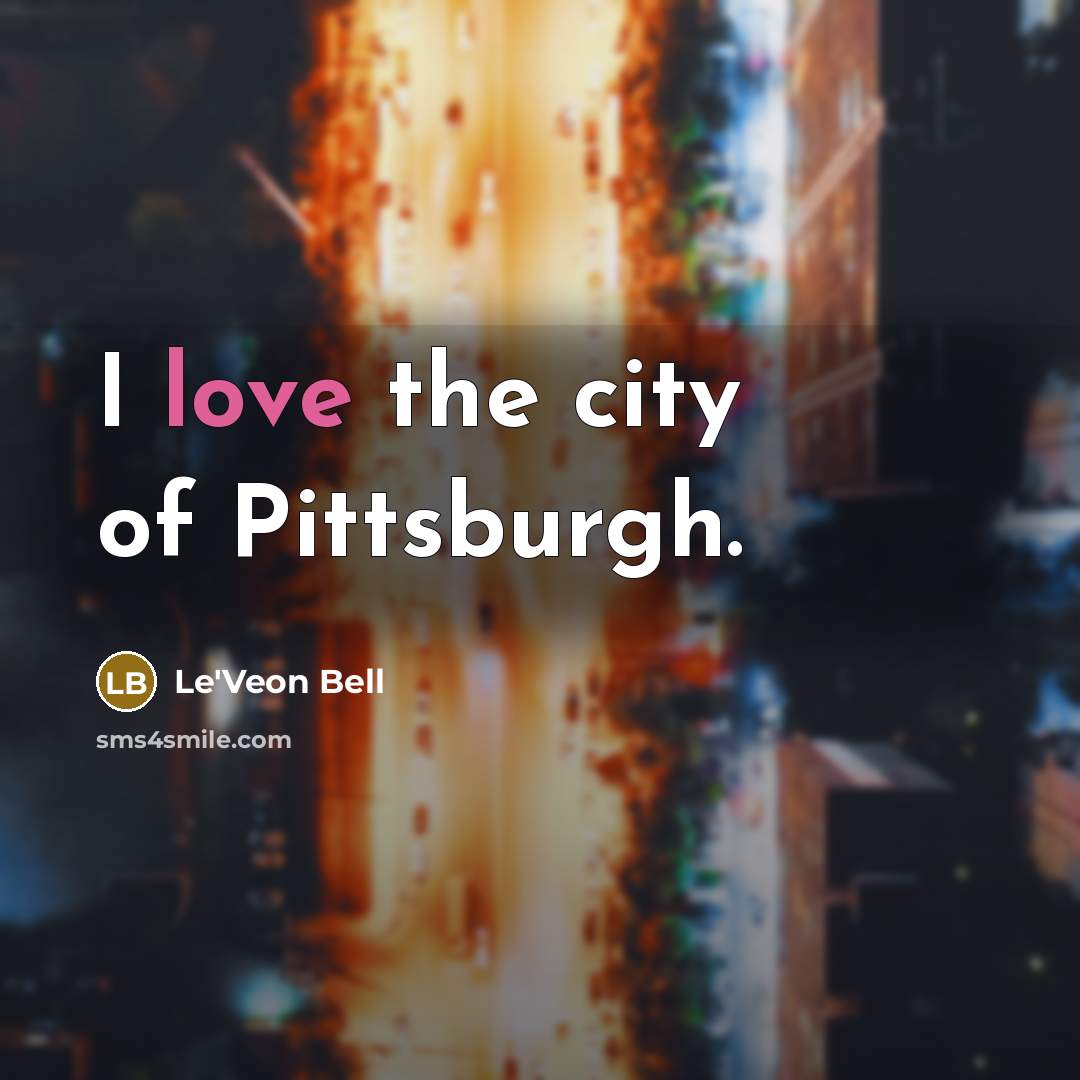 “I love the city of Pittsburgh.…” quote by Le'Veon Bell