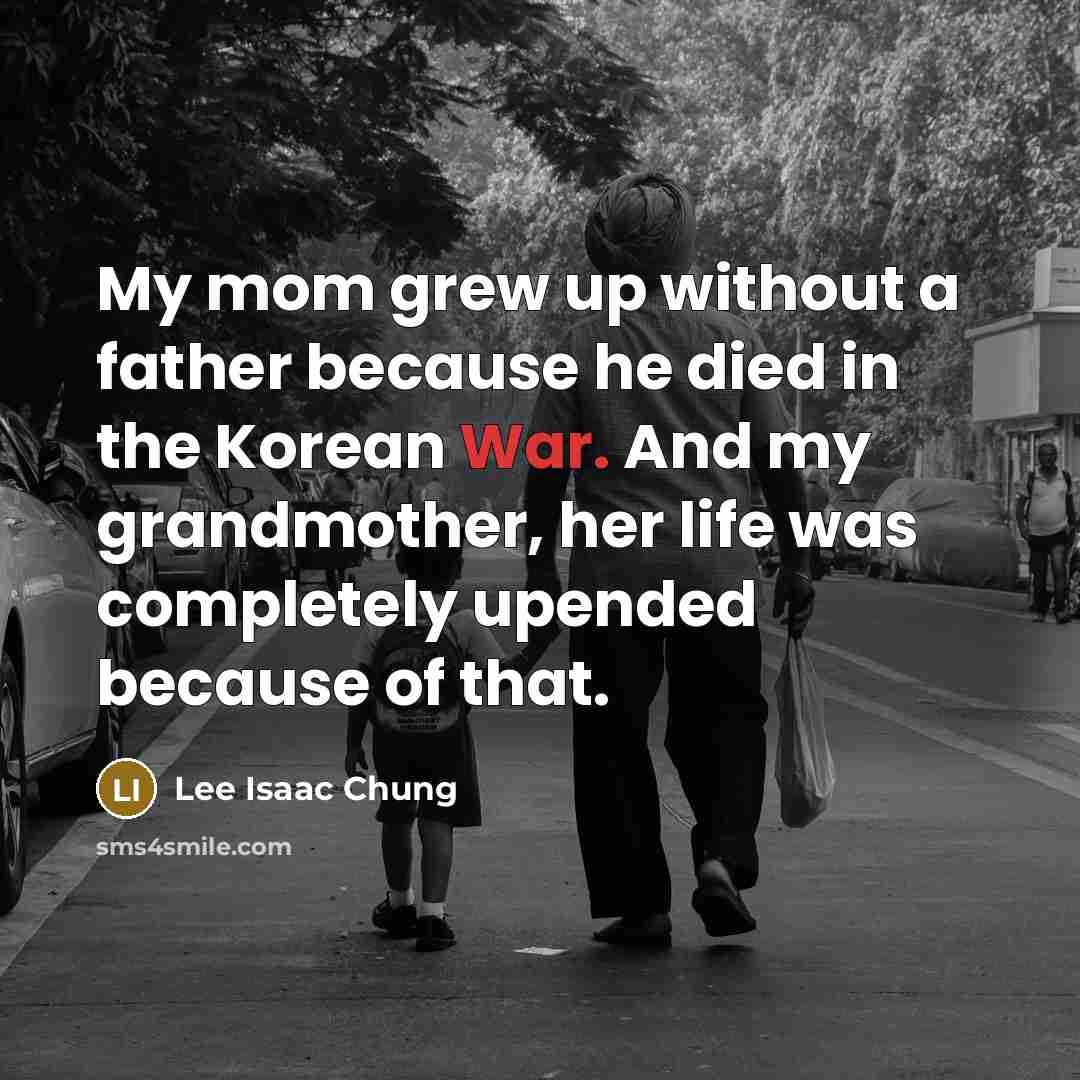 “My mom grew up without a father because he died…” quote by Lee Isaac Chung