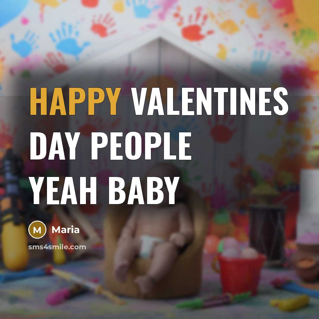 “Happy Valentines Day People Yeah Baby…” quote by Maria