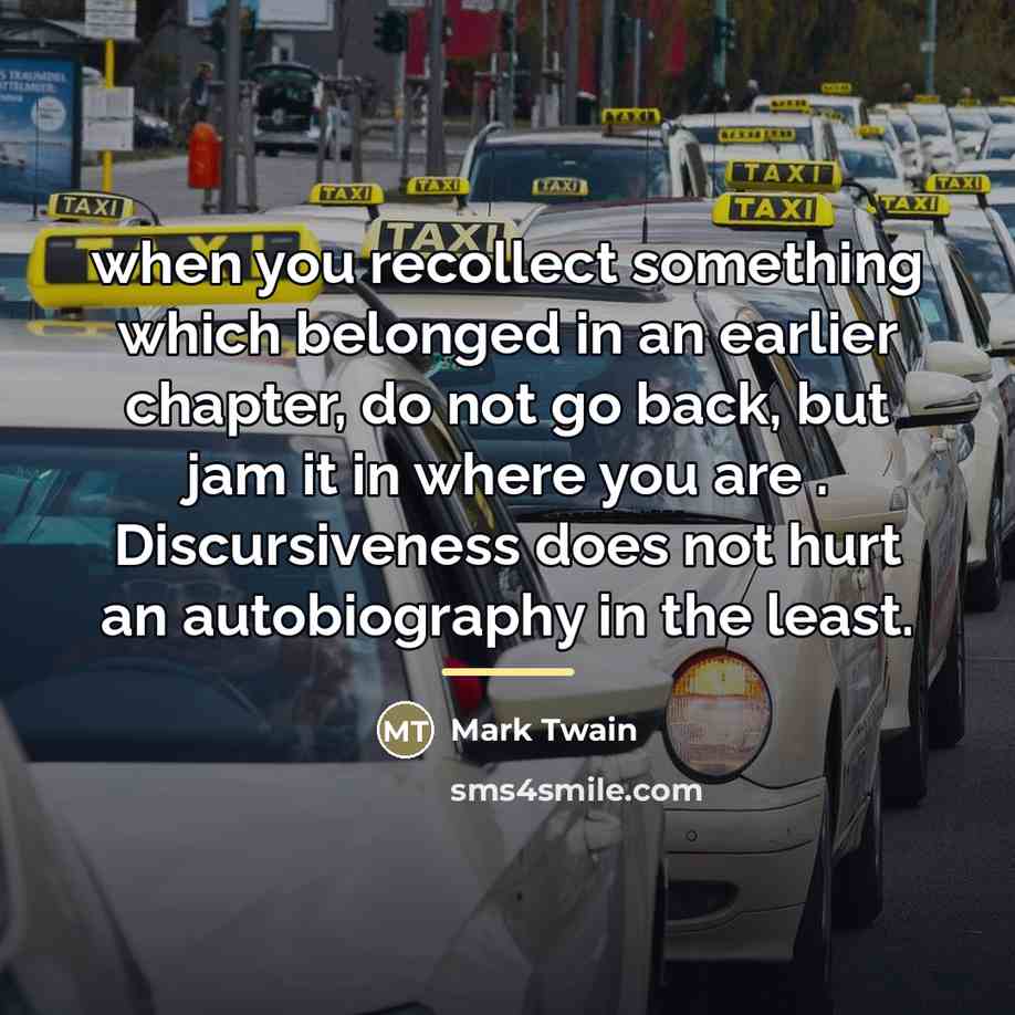 “when you recollect something which belonged in an earlier chapter,…” quote by Mark Twain
