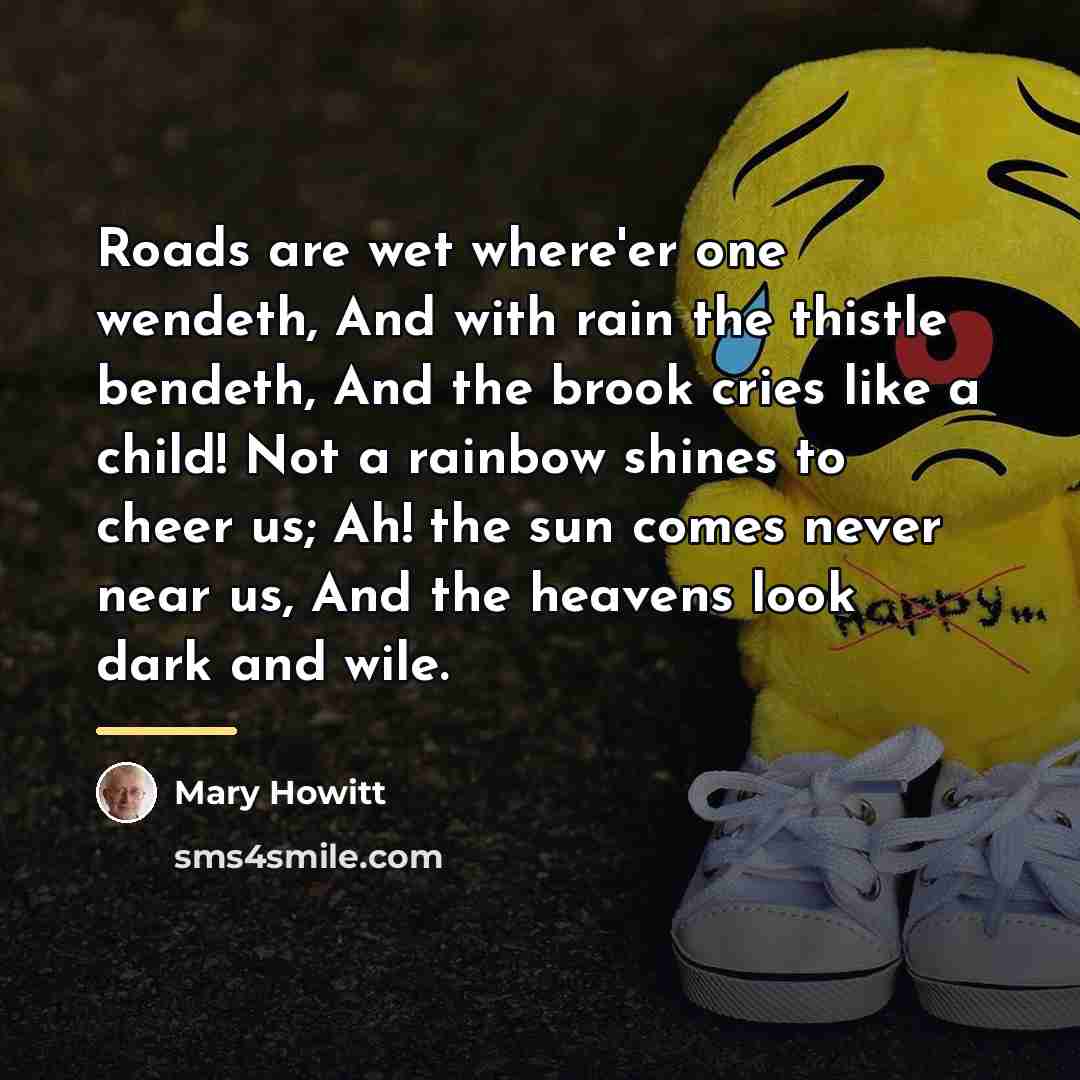 “Roads are wet where'er one wendeth, And with rain the…” quote by Mary Howitt
