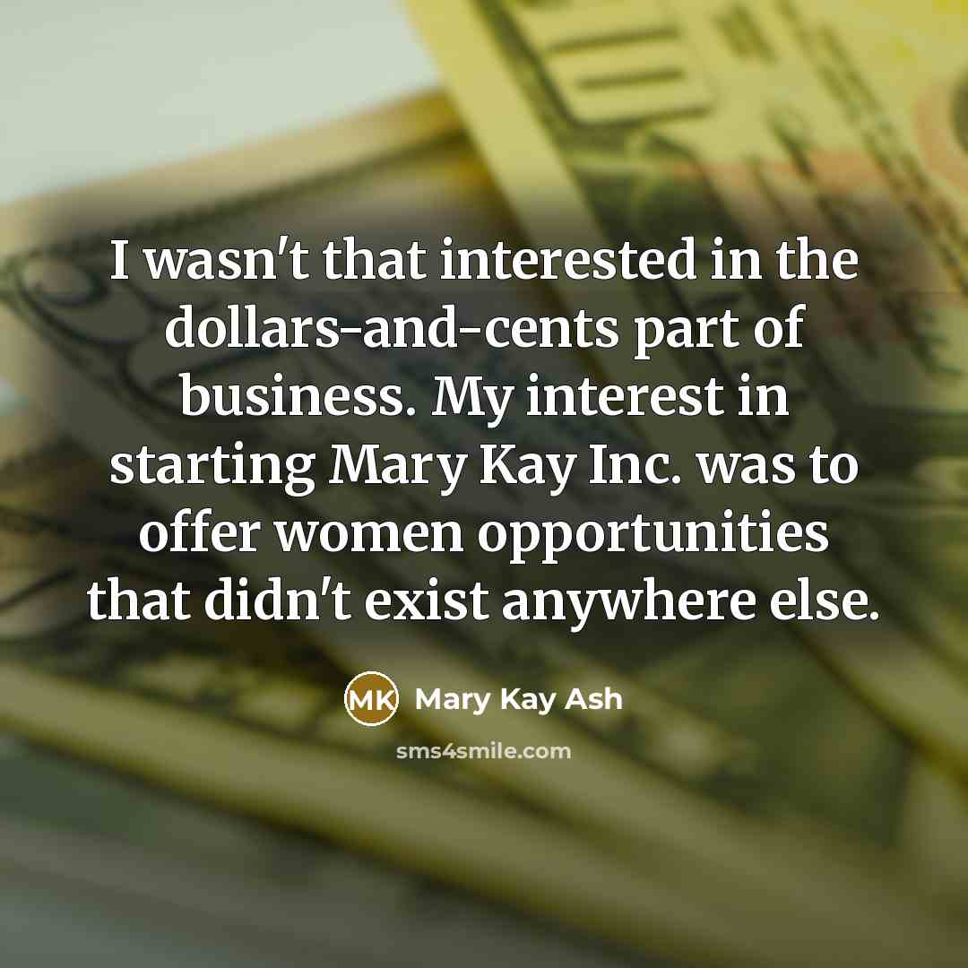 “I wasn't that interested in the dollars-and-cents part of business.…” quote by Mary Kay Ash