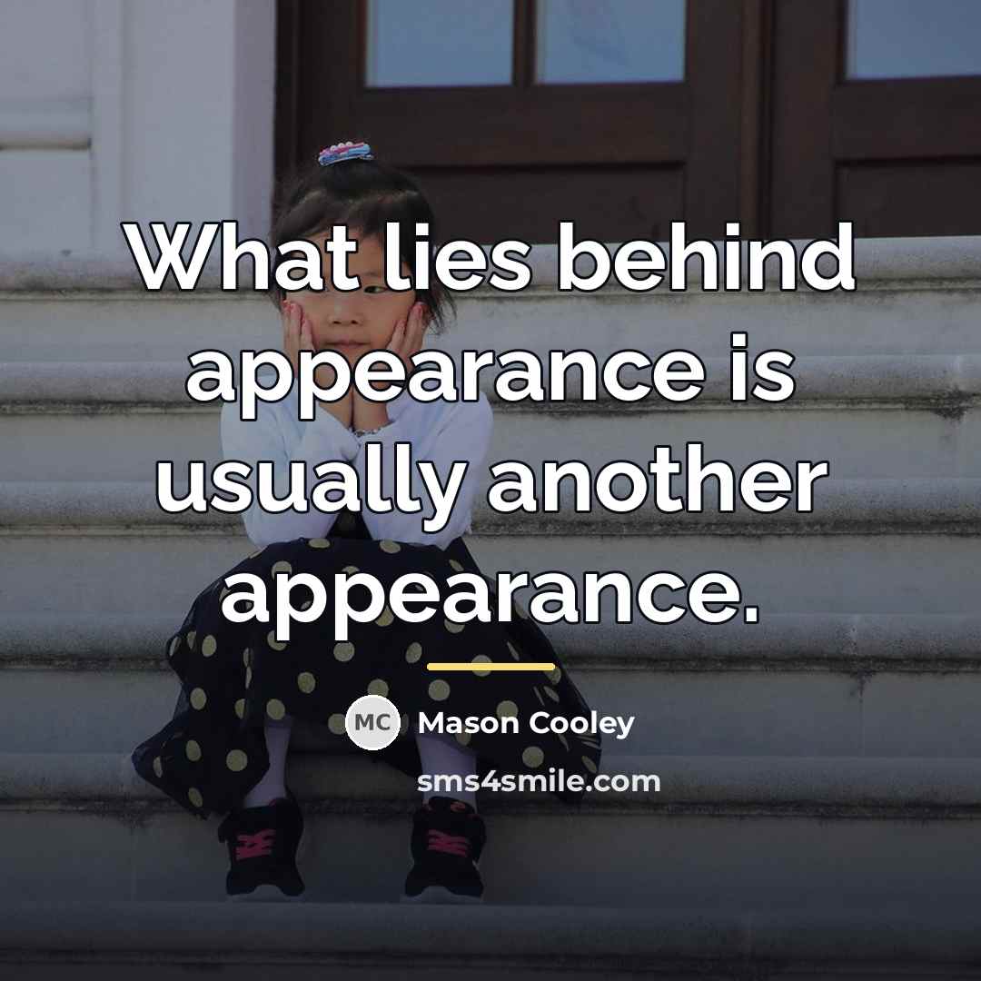 “What lies behind appearance is usually another appearance.…” quote by Mason Cooley