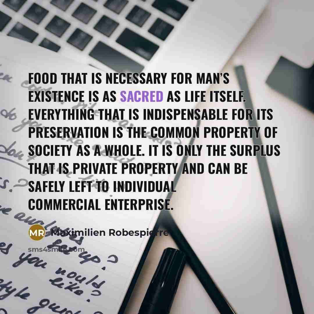 “Food that is necessary for man’s existence is as sacred…” quote by Maximilien Robespierre