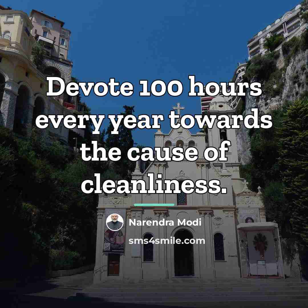 “Devote 100 hours every year towards the cause of cleanliness.…” quote by Narendra Modi
