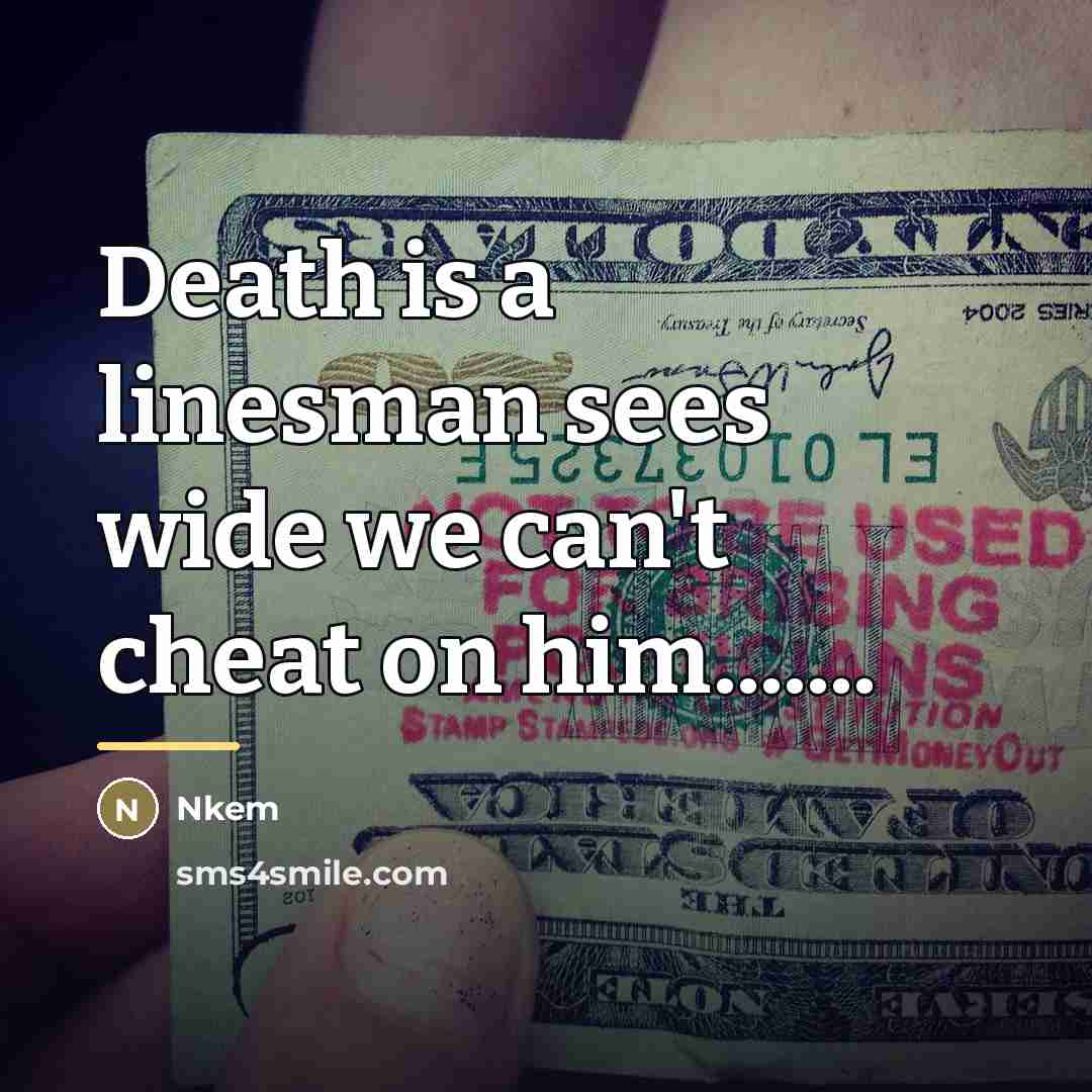 “Death is a linesman sees wide we can't cheat on…” quote by Nkem