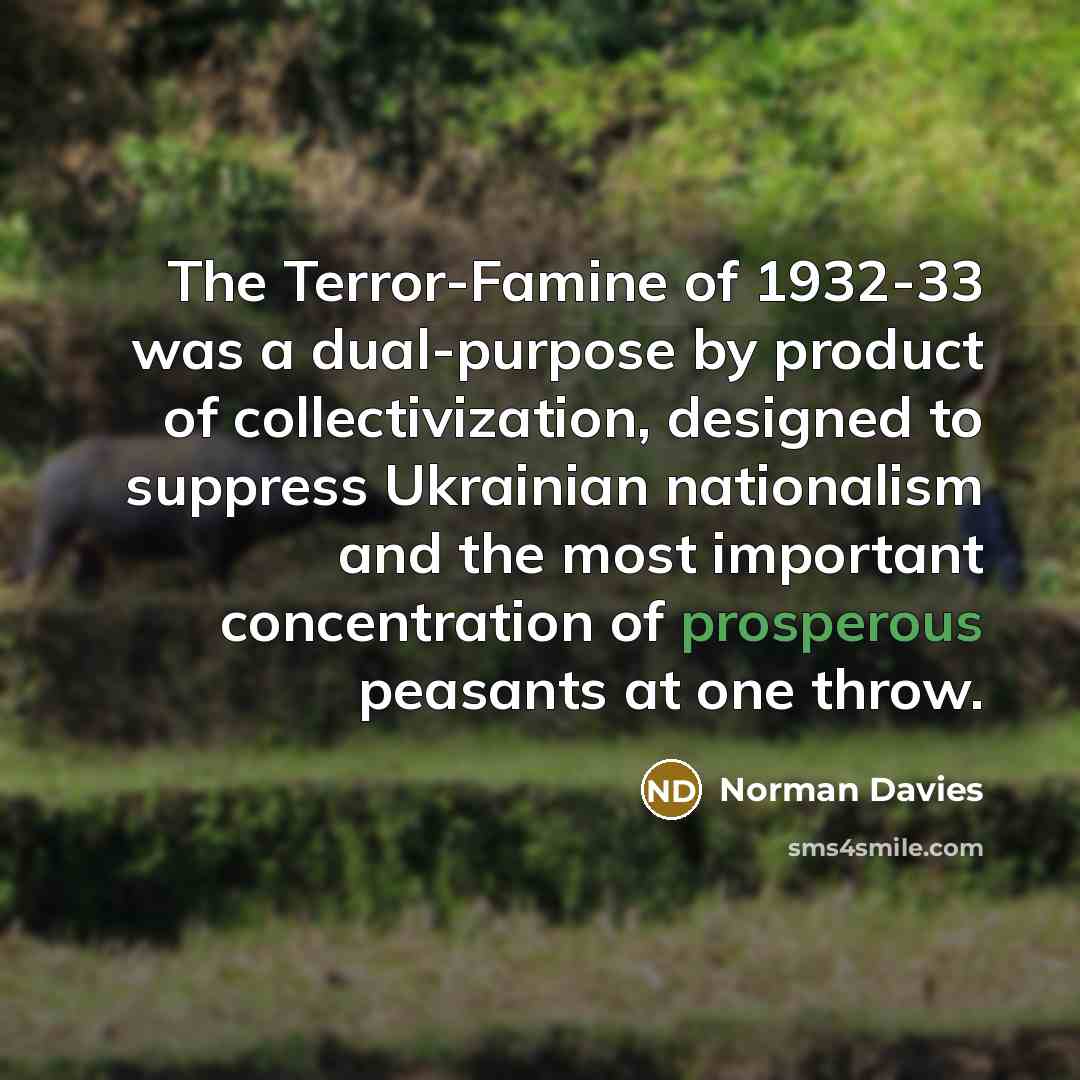 “The Terror-Famine of 1932-33 was a dual-purpose by product of…” quote by Norman Davies