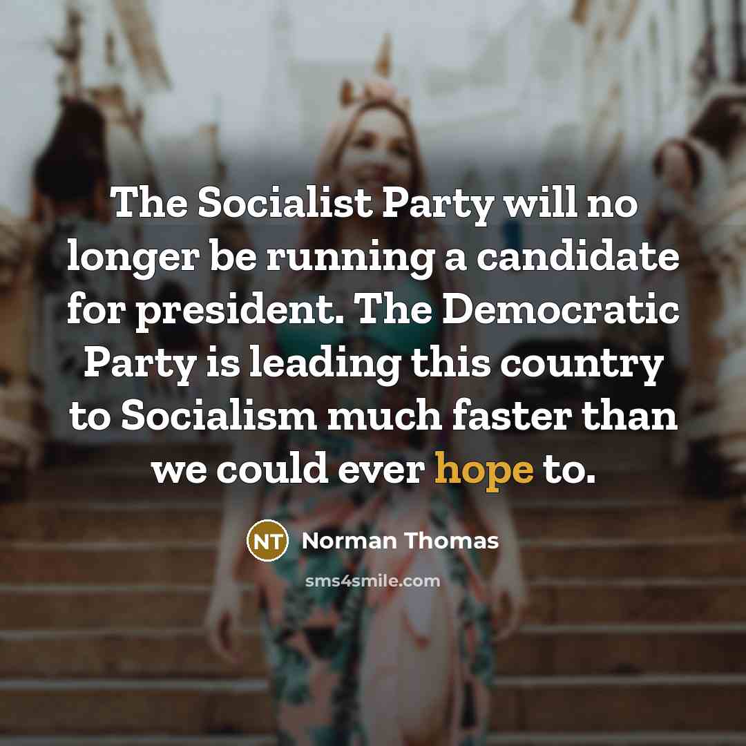 “The Socialist Party will no longer be running a candidate…” quote by Norman Thomas