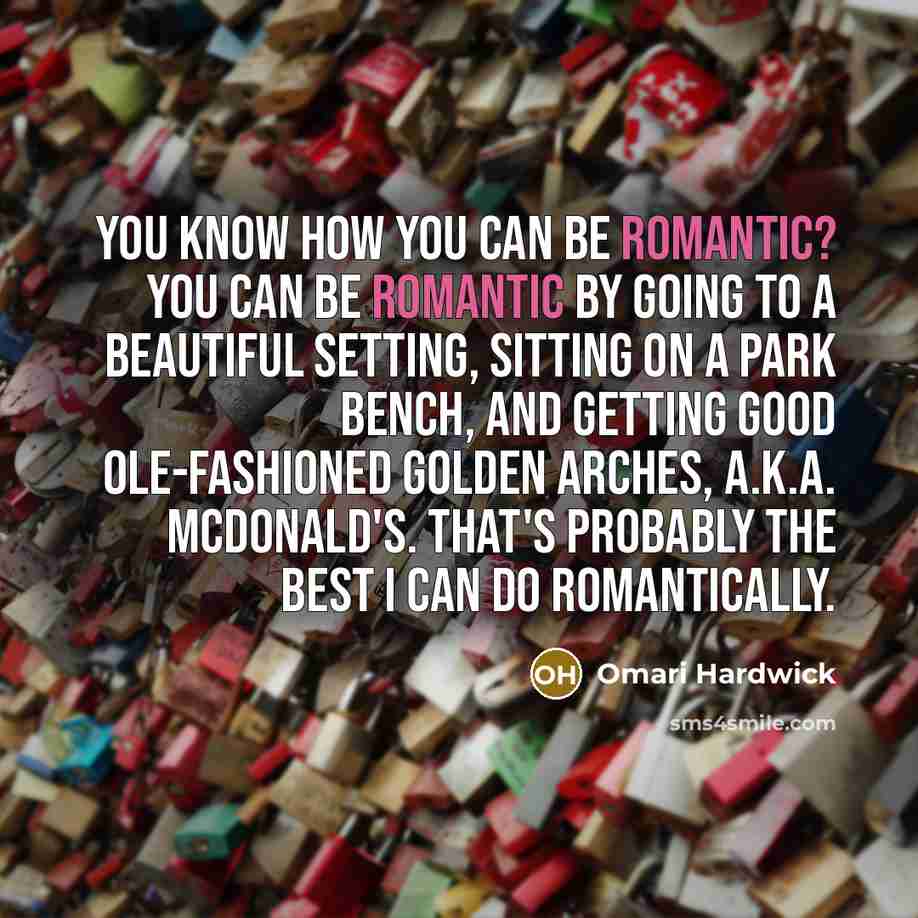 “You know how you can be romantic? You can be…” quote by Omari Hardwick