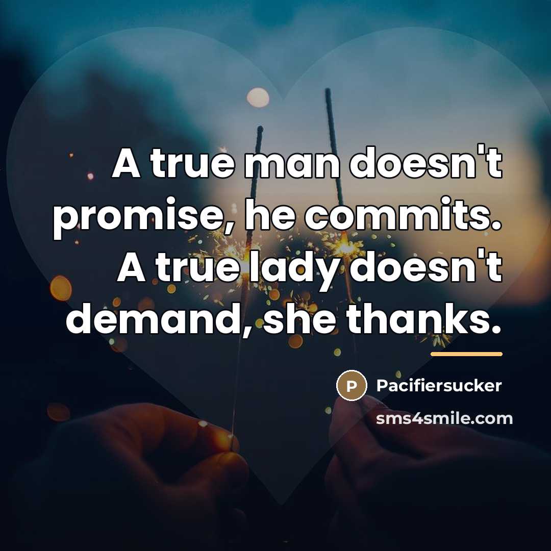 “A true man doesn't promise, he commits. A true lady…” quote by Pacifiersucker