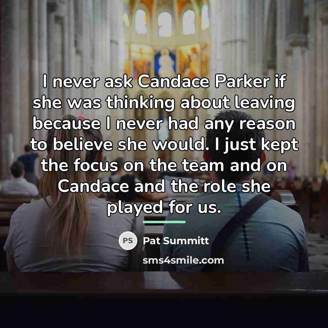 “I never ask Candace Parker if she was thinking about…” quote by Pat Summitt
