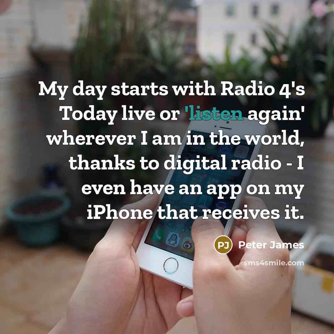 “My day starts with Radio 4's Today live or 'listen…” quote by Peter James